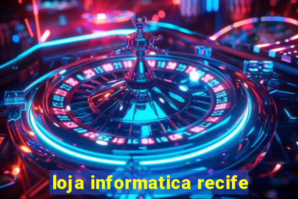 loja informatica recife